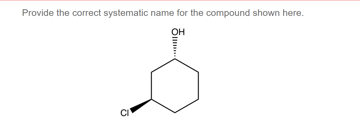 Provide the correct systematic name for the compound shown here.
ㅎ........
OH