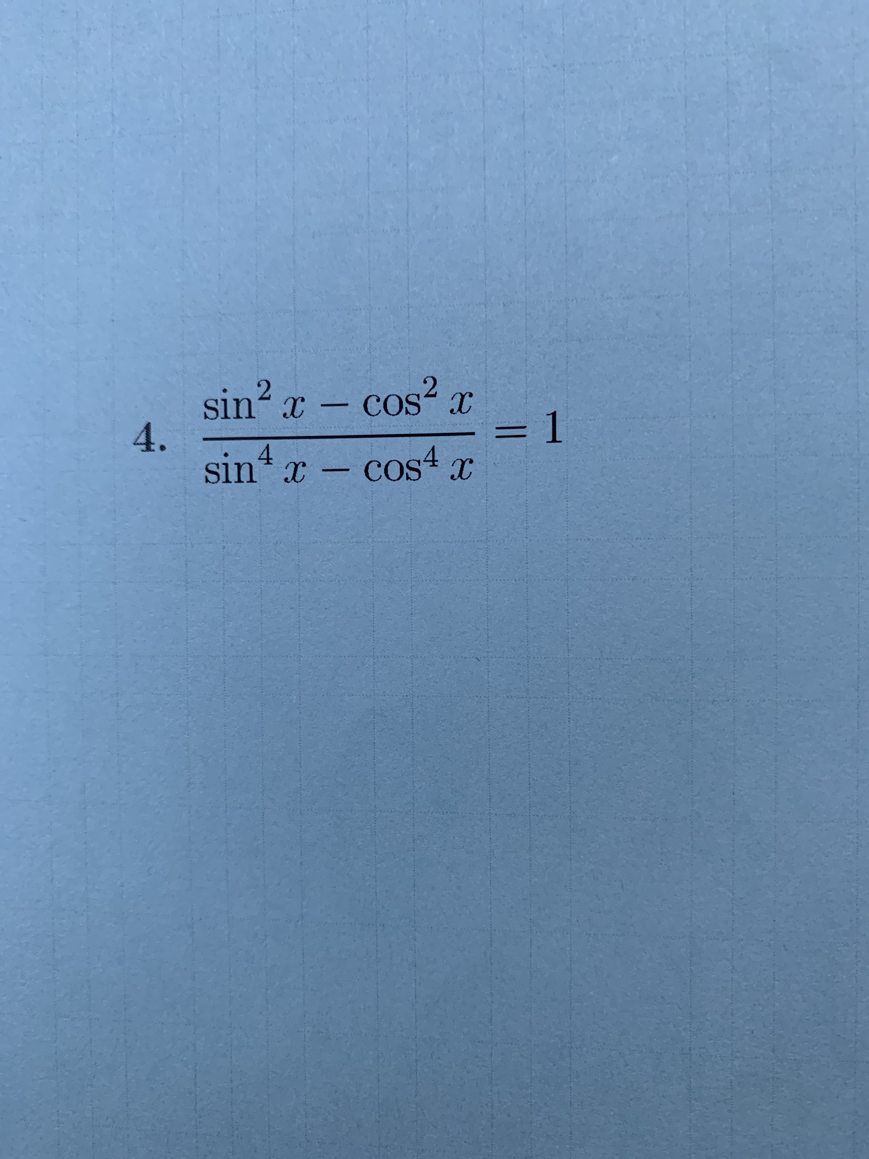 sin2 x cos2
4.
sin x- cos4 x
X -
- 1
4
