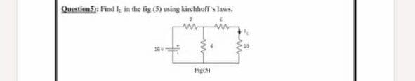 Question5): Find k in the fig (5) using kirchhoff s laws.
Fig(5)
