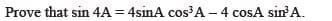 Prove that sin 4A = 4sinA cos³A – 4 cosA sin'A.
