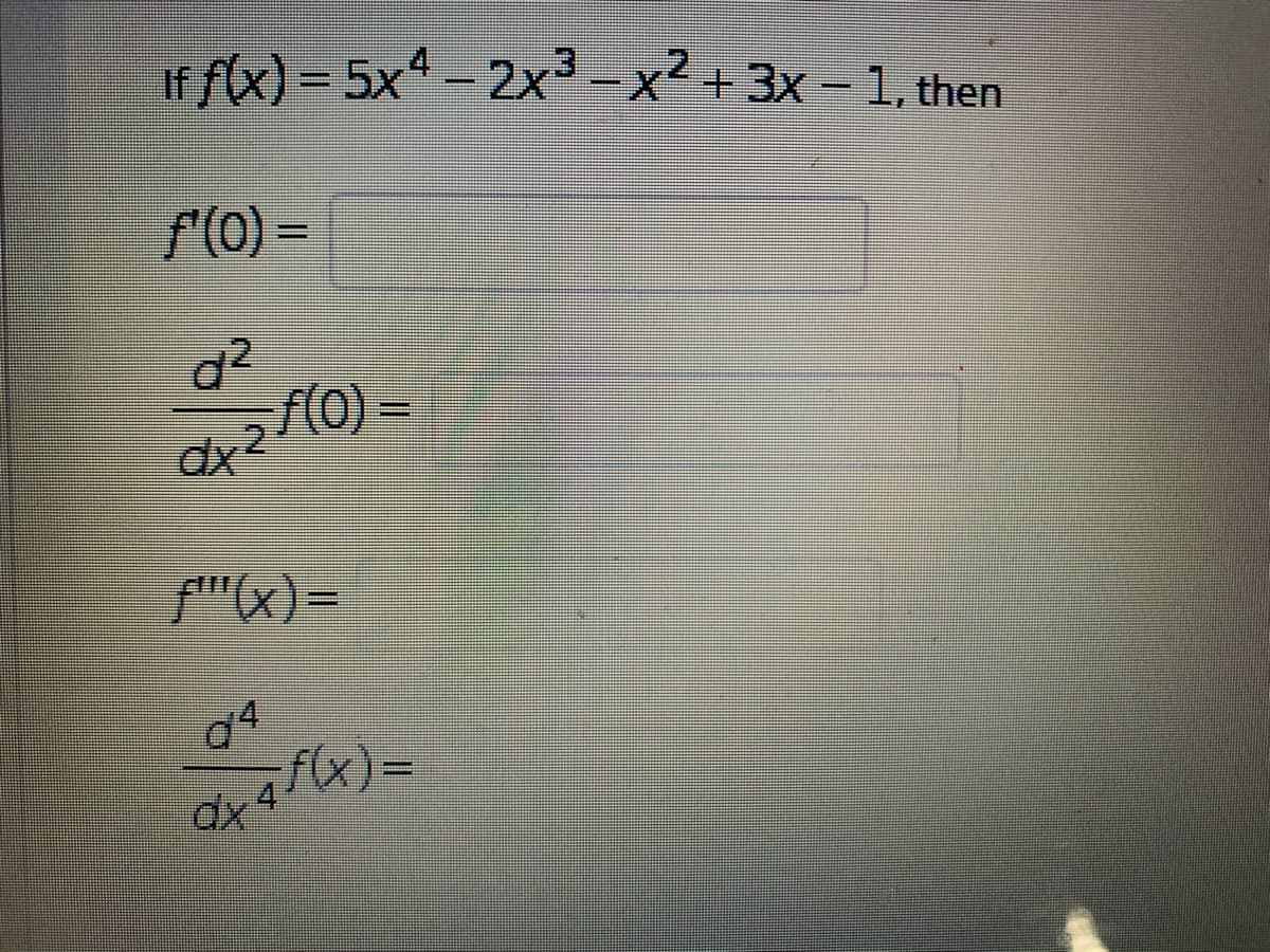 If f(x) = 5x - 2x³ -x² + 3x – 1, then
2.
(0) =
04
f(x)3D
4.
