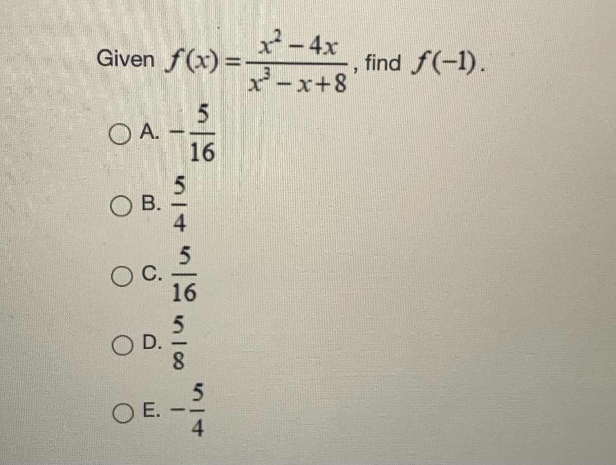 Given f(x) =*-4x
x-x+8
|
find f(-1).
O A.
16
B.
OC.
16
O E.
514
