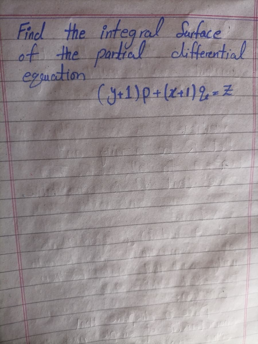 Findl the integral Siuface
of the partial
eguation
differential
