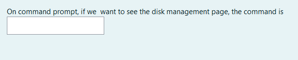 On command prompt, if we want to see the disk management page, the command is
