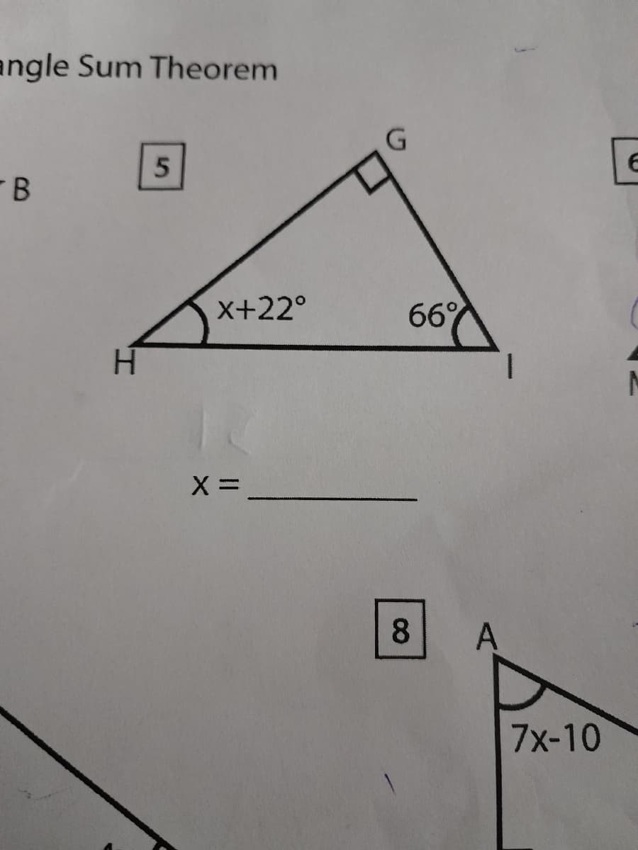 angle Sum Theorem
B
H
5
x+22°
X =
G
66%
8
A
7x-10
E