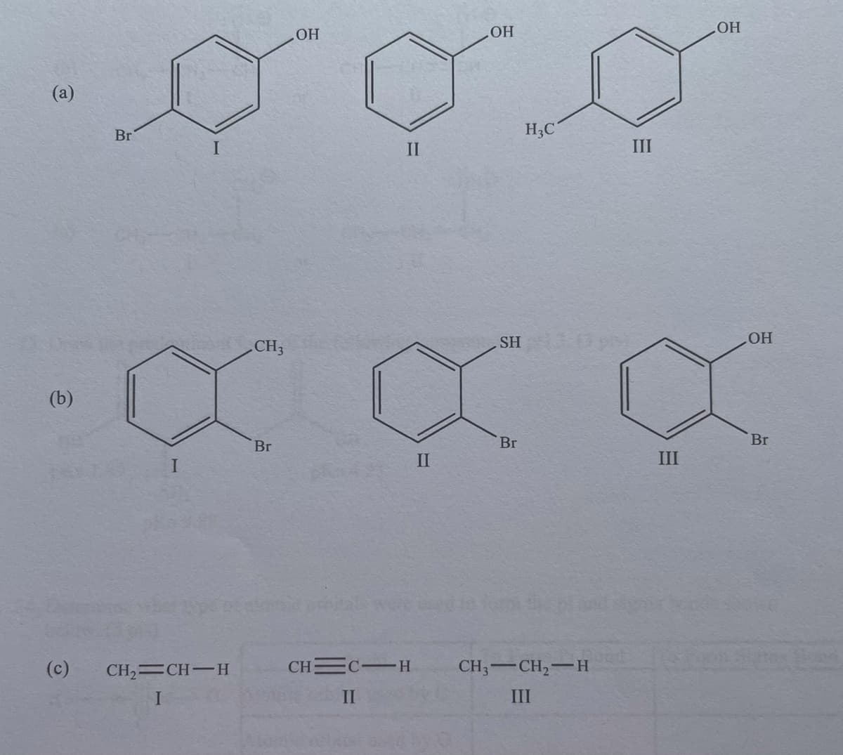 OH
HO
(а)
Br
H;C
I
II
III
SH
OH
CH3
(b)
Br
Br
Br
II
III
(c)
CH, CH-H
CHEC-H
CH3-CH,-H
II
III
