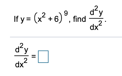 d°y
If y = (x? +6)°, find
dx2
9
%3D
dx?
