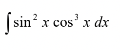 2
[sin² x cos³x dx