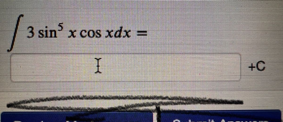 B
3 sin x cos xdx =
x
12
abbo SGESEENDIENINIAN IMAN
IDEIGINLIN
MURCICIS
FOONBEDIN BIBIRAIR!
I
111919-19-19"
TIFISE
TREILERIIET
+C