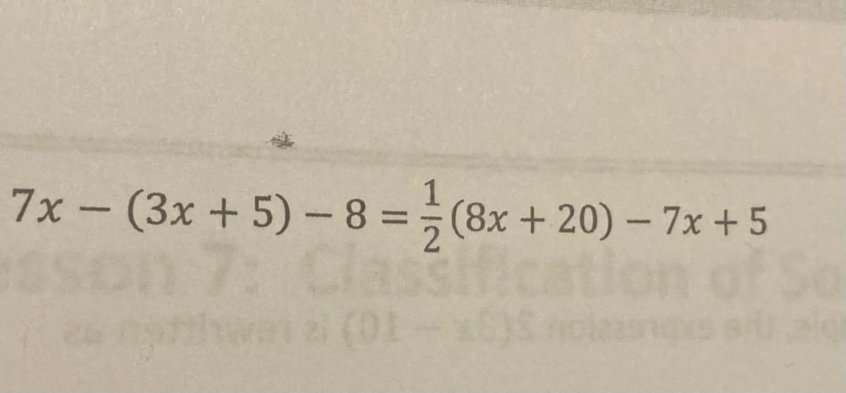 7x - (3x +5) - 8 =(8x + 20) –- 7x + 5
7: Classification
%3D
