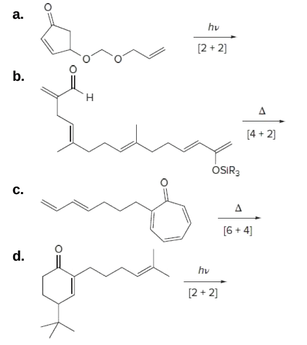 a.
hv
[2 + 2]
b.
Н
Δ
[4 + 2]
OSIR3
C.
[6 + 4]
d.
hv
[2 + 2]
