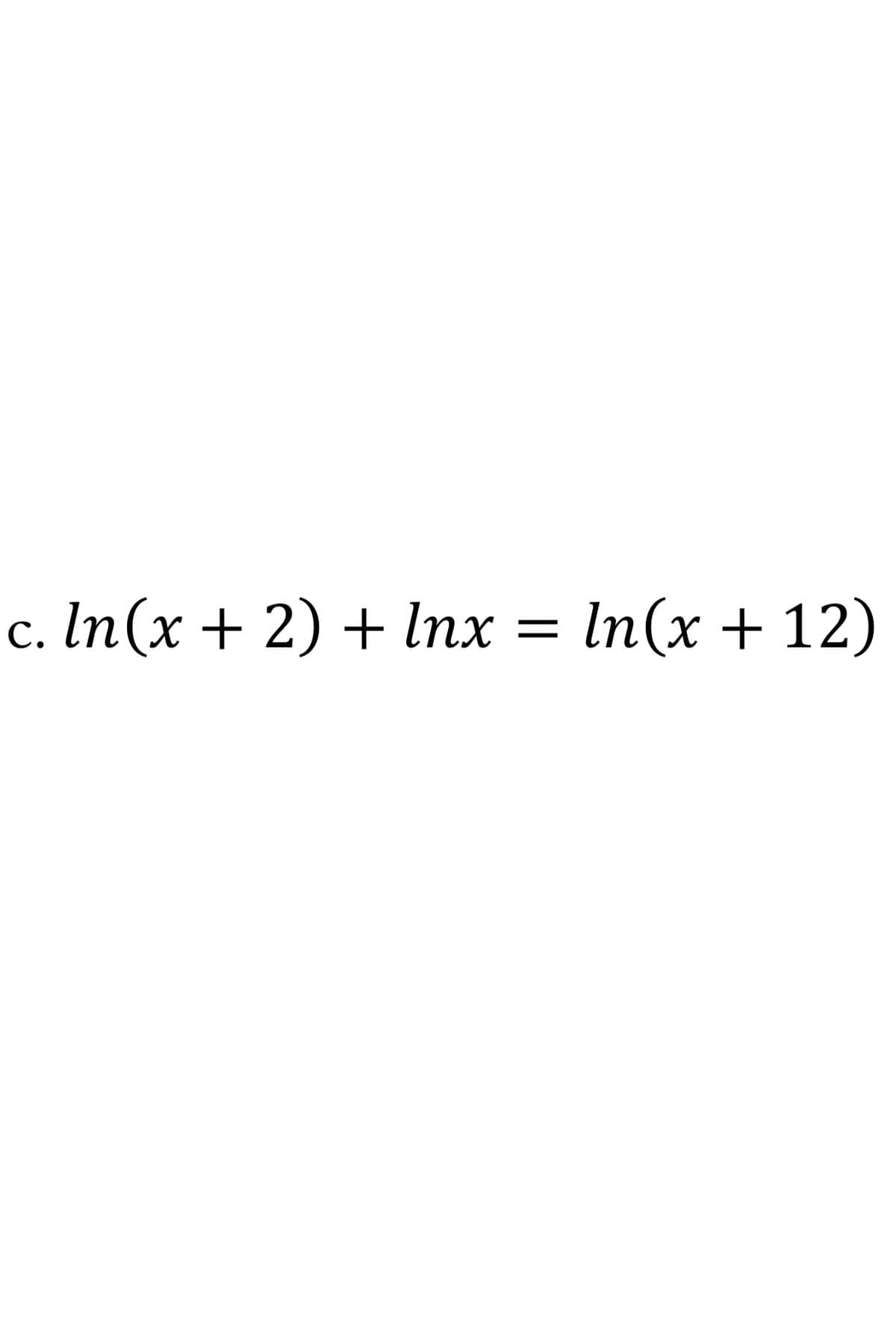 с. In(x + 2) + Inx —
In(x + 12)
