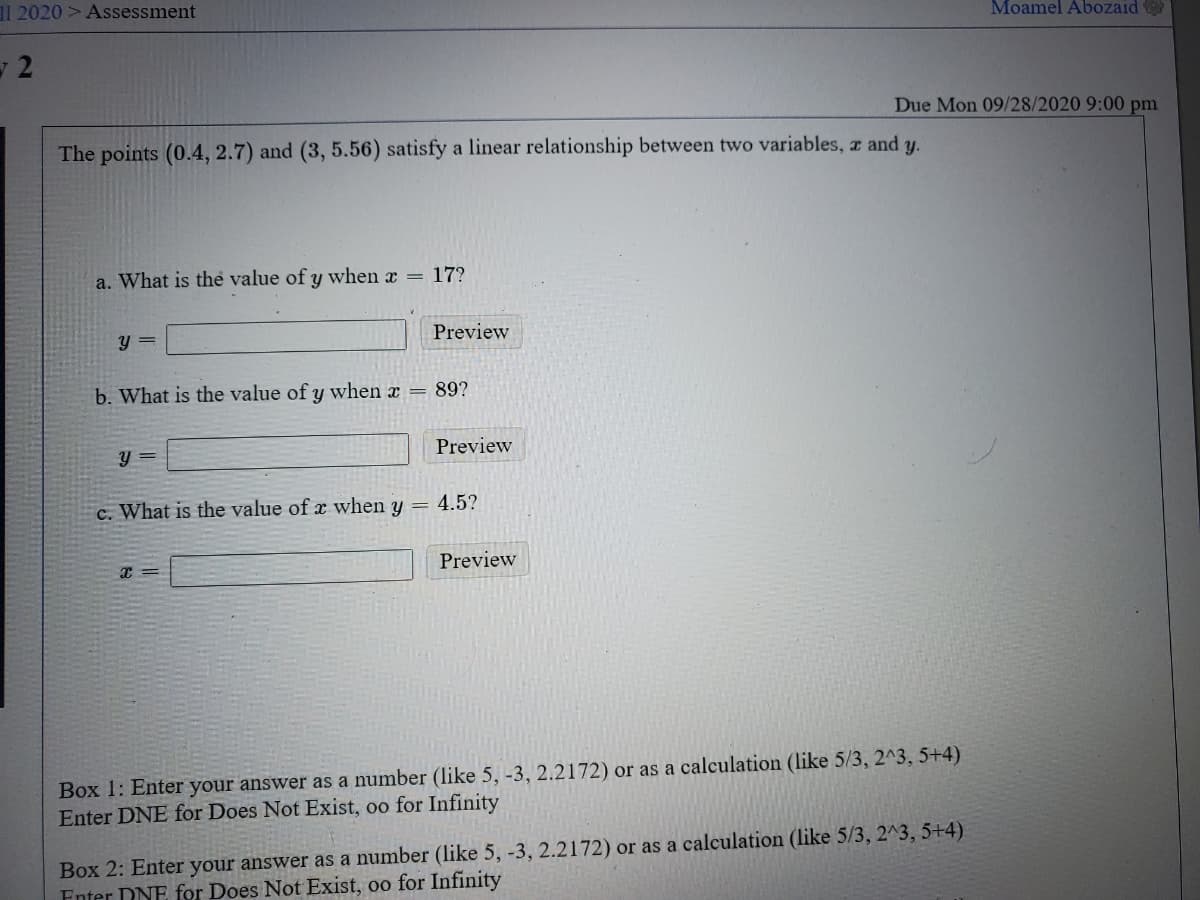 a. What is the value of y when x =
17?
Preview
b. What is the value of y when x =
89?
Preview
c. What is the value of x when y = 4.5?
Preview
