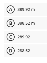 A) 389.92 m
(в) 388.52 m
c) 289.92
D) 288.52
