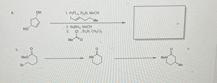 OH
1. Pd L Et,N. MECN
Me
HO
2. NaBH MEOH
CI Et,N, CH,Cl,
3.
Me
7.
Meo
HN
MeN
Br
Me
