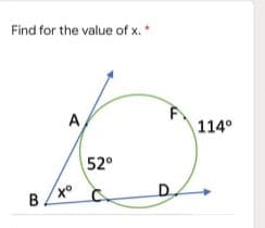 Find for the value of x.*
A
114°
52°
B.
