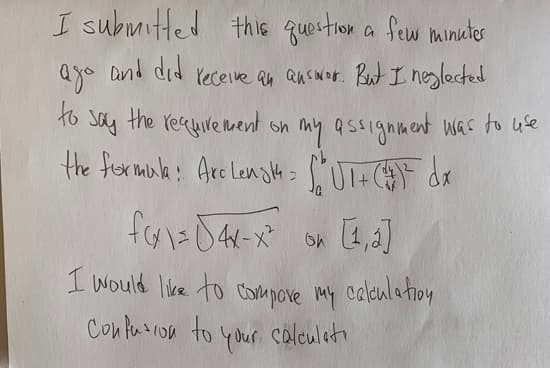 I submitted this quertion a few minates
Qgo Yeceive an Qnswor. But I neglocted
ayo
Dnd did
to
Say
the
requre vent on my assignment was to use
I would like to Compore My
caleulatioy
Coufurioa to
your calculeti
