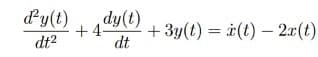 ď²y(t)
dt²
+4 +3y(t) = x(t)- 2x(t)
dy(t)
dt