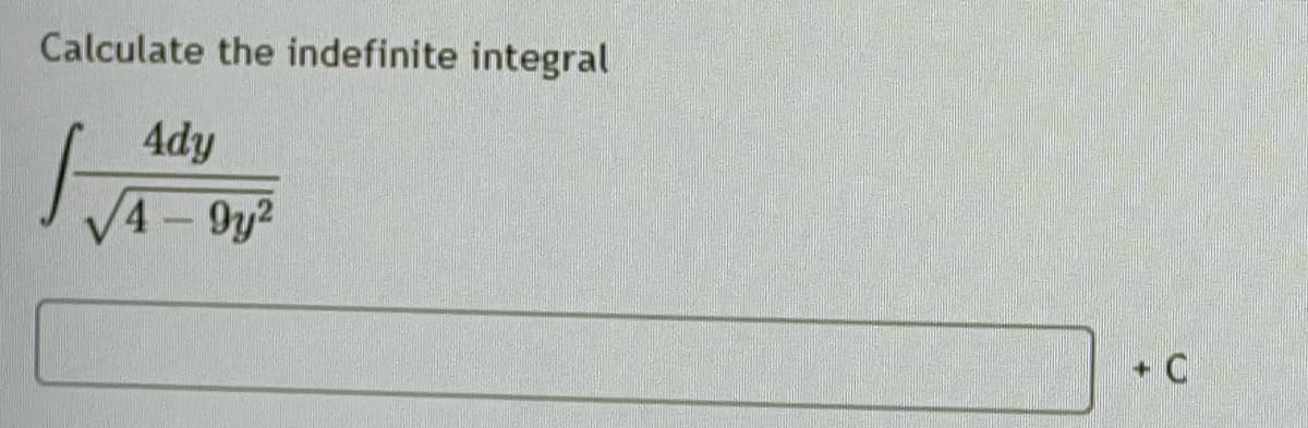 Calculate the indefinite integral
4dy
V4-9y2
