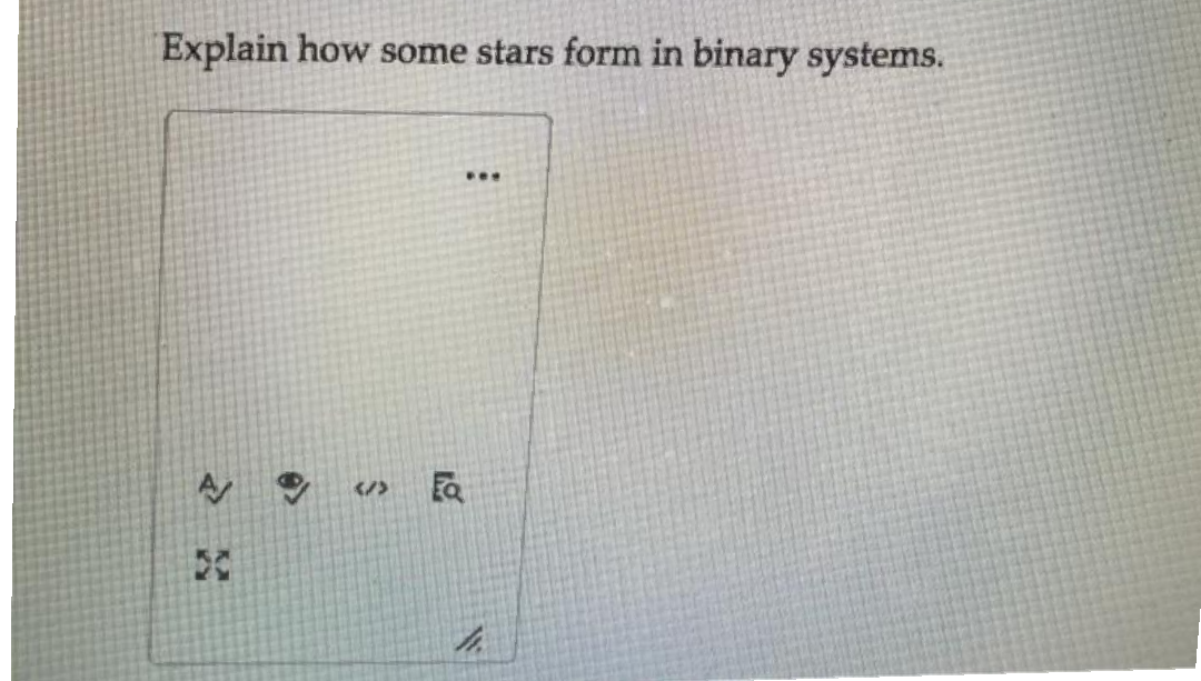 Explain how some stars form in binary systems.
...
</>
