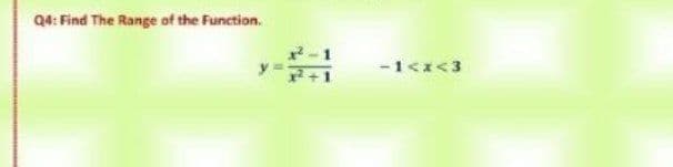 Q4: Find The Range of the Function.
-1<x<3
