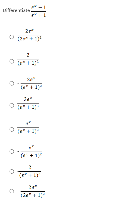 e* – 1
Differentiate
e* + 1
2e*
(2e* + 1)2
2
(e* + 1)²
2e*
(e* + 1)²
2e*
(e* + 1)2
e*
(e* + 1)2
et
(e* + 1)2
2
(e* + 1)2
2e*
(2e* + 1)2
