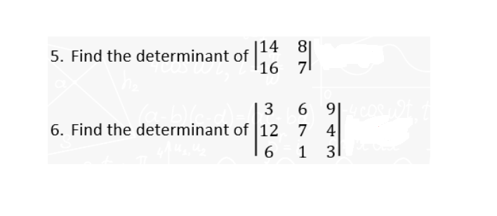 5. Find the determinant of 14
14 81
7
16
6 94 cosylt, t
7
4
6 1 31
3
6. Find the determinant of 12