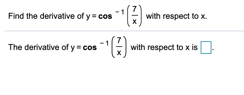 Find the derivative of y = cos
with respect to x.
х
The derivative of y = cos
with respect to x is
