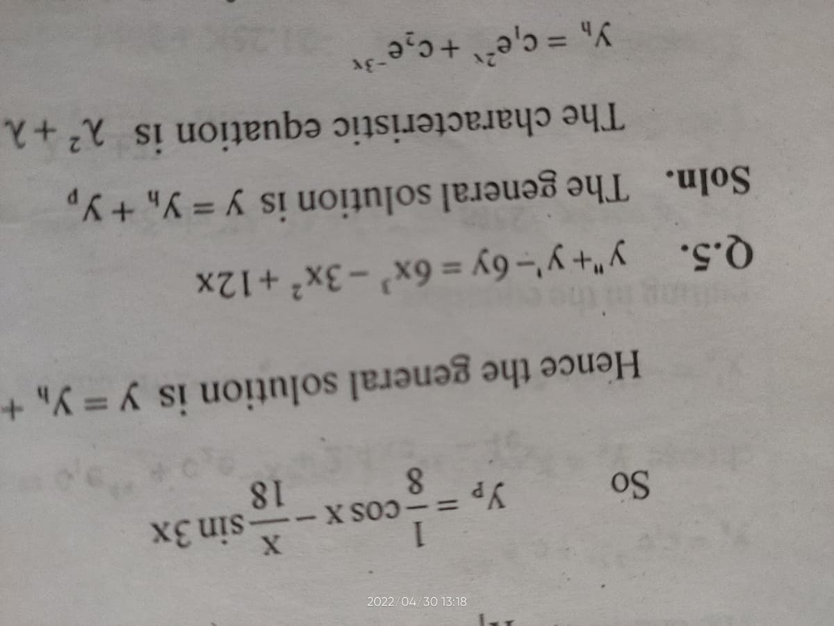 81 EL 02/70/2202
1
X
sin 3x
-COS X-
-
So
Ур
8
18
Hence the general solution is y = y₁ +
Q.5. y"+y'-6y= 6x²-3x² + 12x
Soln. The general solution is y=Yh+Yp
The characteristic equation is 22 +2
Y₁ = c₁e²x + c₂e-³x