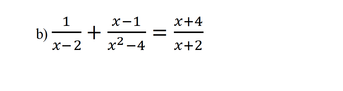 1
х-1
x+4
b)
х-2
x2 -4
x+2
