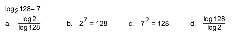 log2128= 7
log 2
72 = 128
log 128
d.
b. 2' = 128
а.
log 128
С.
log 2
