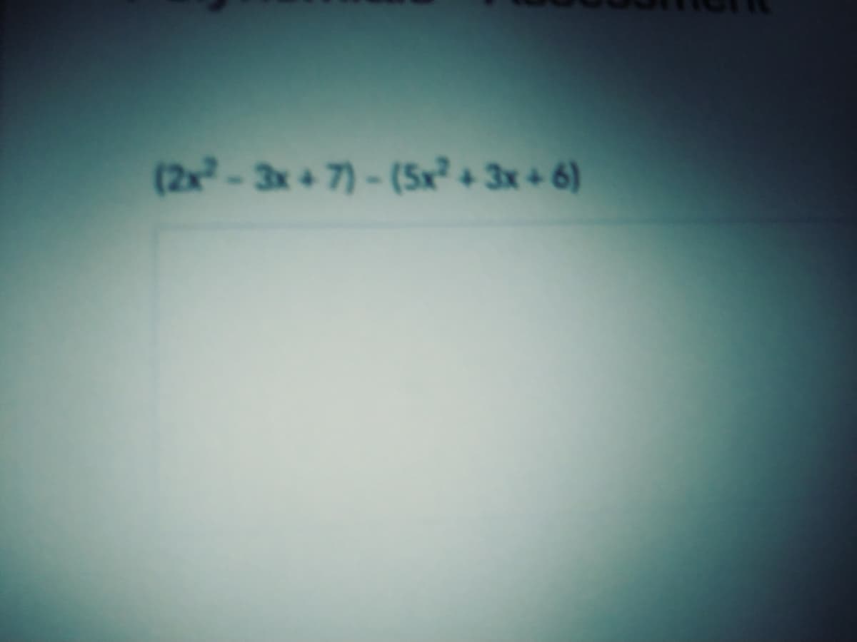 (2x-3x+7)-(5x²+ 3x + 6)
