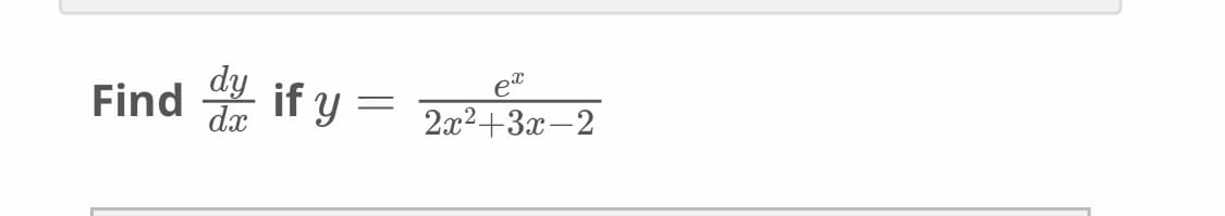 dy
Find if y
2x2+3x-2
