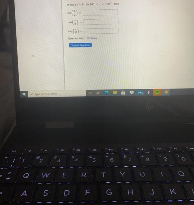 If cic(a) =8, for 90 <z< 180", then
sin) -
Con
tan
Question Heip: DVideo
Submit Question
P Iype here to search
144
%23
5.
7
8
Q
W E R TY
A S D F G
H.
NO
3
