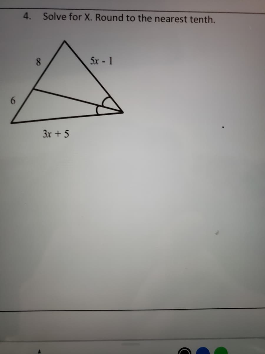 4. Solve for X. Round to the nearest tenth.
8.
5x - 1
6.
3x + 5
