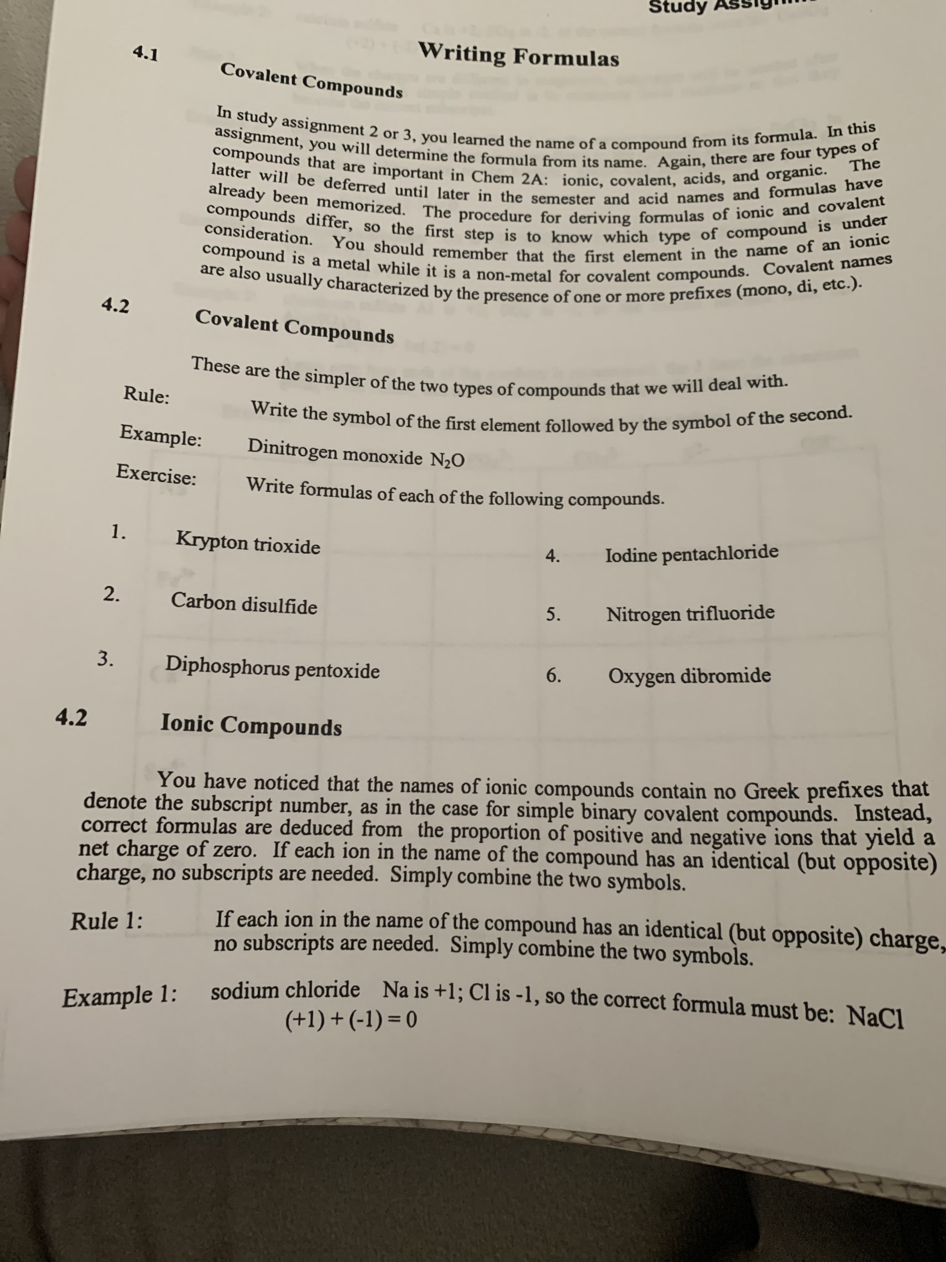 Exercise:
Write formulas of each of the following compounds.
1.
Krypton trioxide
Iodine pentachloride
4.
2.
Carbon disulfide
Nitrogen trifluoride
5.
Diphosphorus pentoxide
Oxygen dibromide
6.
3.
