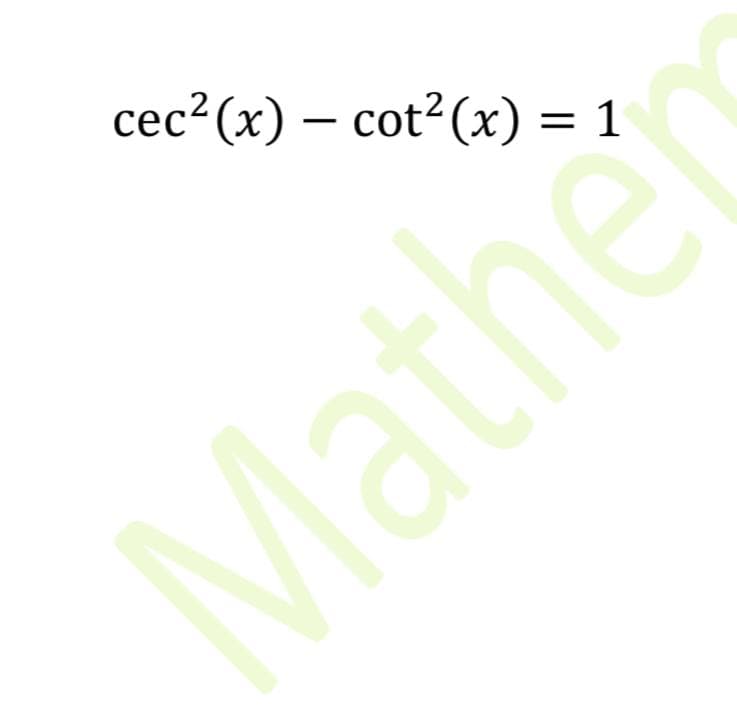 cec?(x) – cot?(x) = 1
Mathe
