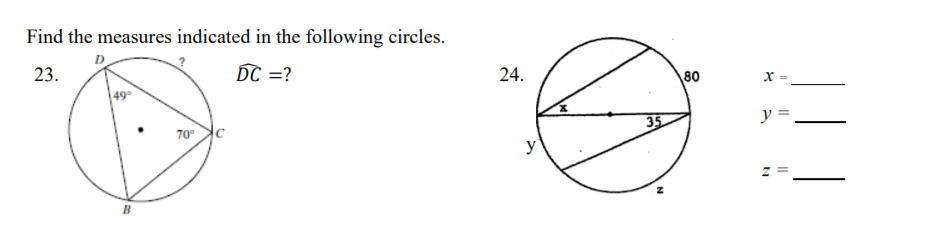 Find the measures indicated in the following circles.
23.
DC =?
24.
80
X =
49
35
y =
70c
y
