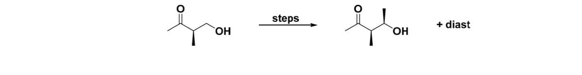 Η
steps
O=
Η
+ diast