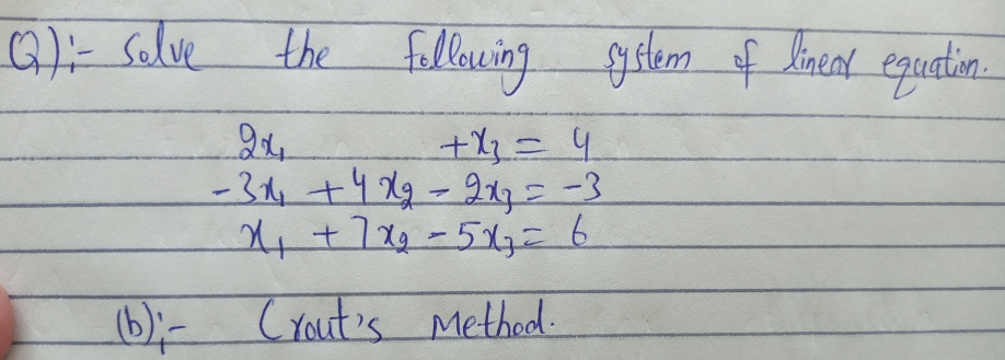 the
Sinent
equetin.
+1=4
-3 +4%9-917=-3
(b)- Crout's Methed.
