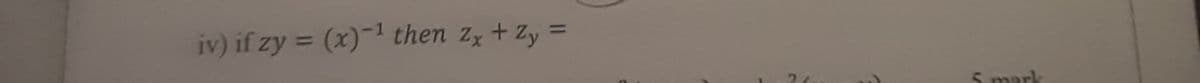 iv) if zy = (x)- then zx + Zy =
%3D
%3D
5 mark
