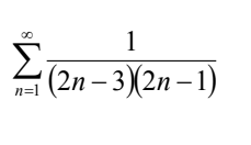 1
Σ
(2n – 3(2n – 1)
n=1
IM:

