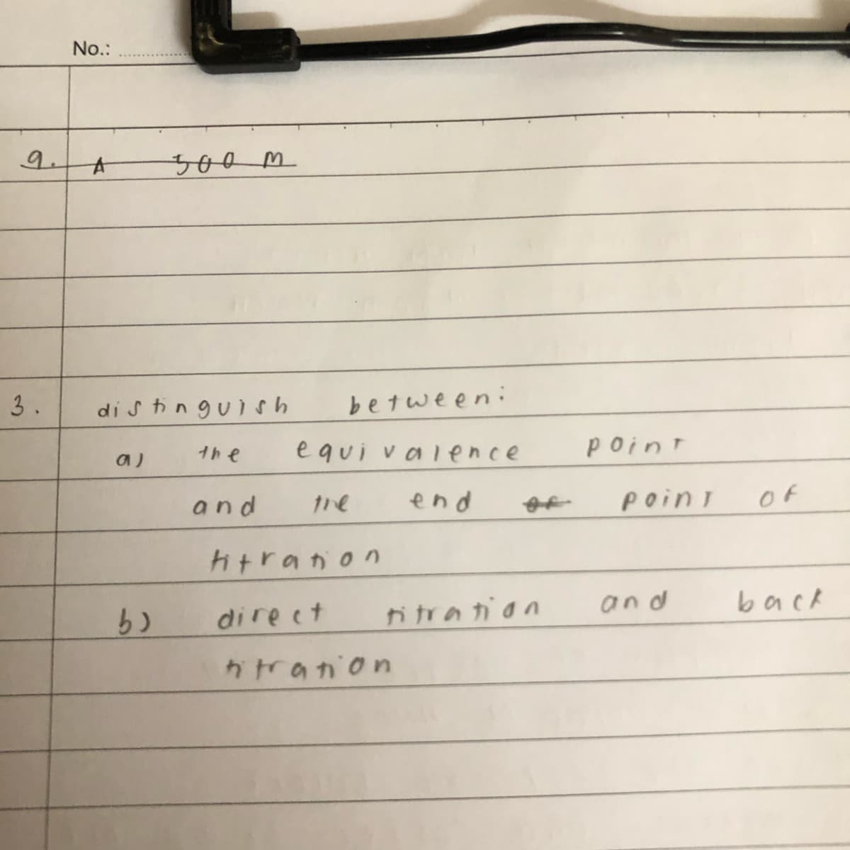 9.
3.
No.:
A
500 M
distinguish
between:
the
equivalence
a)
and
the
end
titration
b)
direct
titration
titration
point
Point
and
Of
back