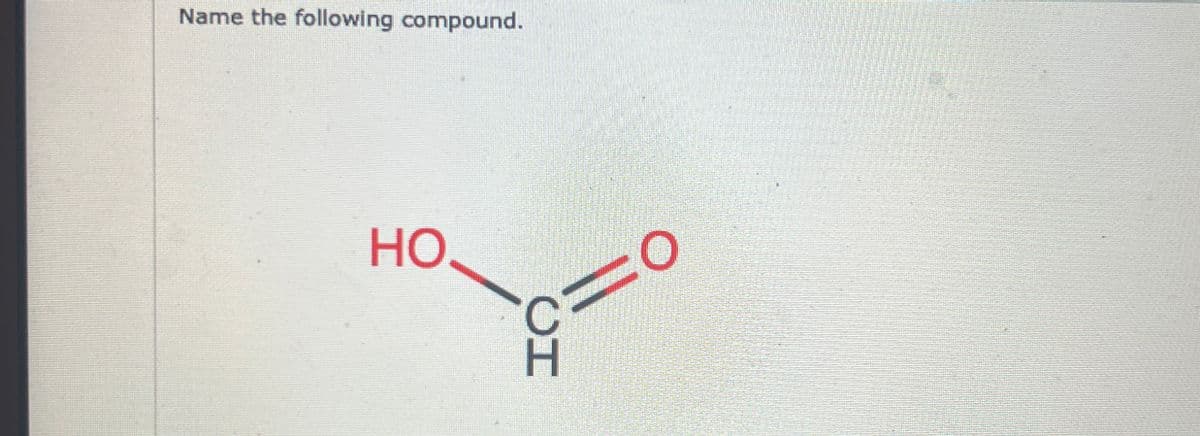 Name the following compound.
HO
ΙΟ
O