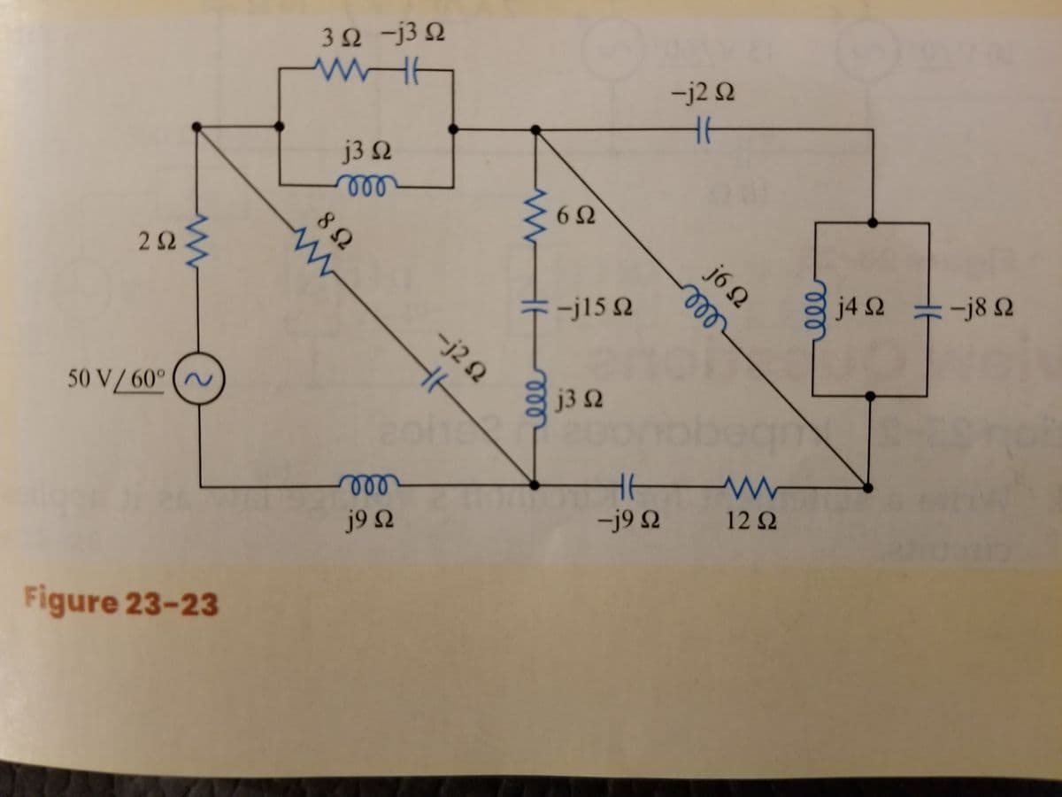 3Ω-j3Ω
wWHE
-j2 N
j3 N
el
6Ω
j6 Q
j4 2 =-j8 2
-j15 Q
-j2 Q
j3 N
50 V/ 60° (~
122
-j9 Q
j9 Q
Figure 23-23
ll
82
