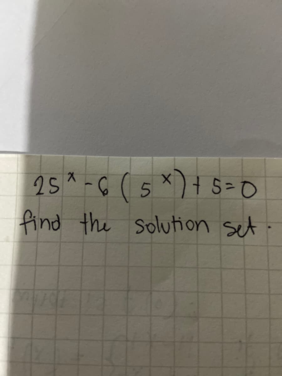 25*-6 (5*) S=0
find the solution set
