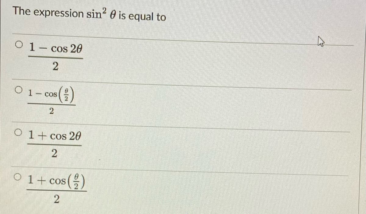 The expression sin? 0 is equal to
O 1- cos 2e
()
COS
O 1+ cos 20
01+cos(을)
2]
2)
