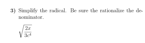 3) Simplify the radical. Be sure the rationalize the de-
nominator.
2.x
V 3c
