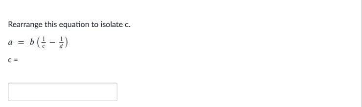 Rearrange this equation to isolate c.
a
(무-)) g
C =
