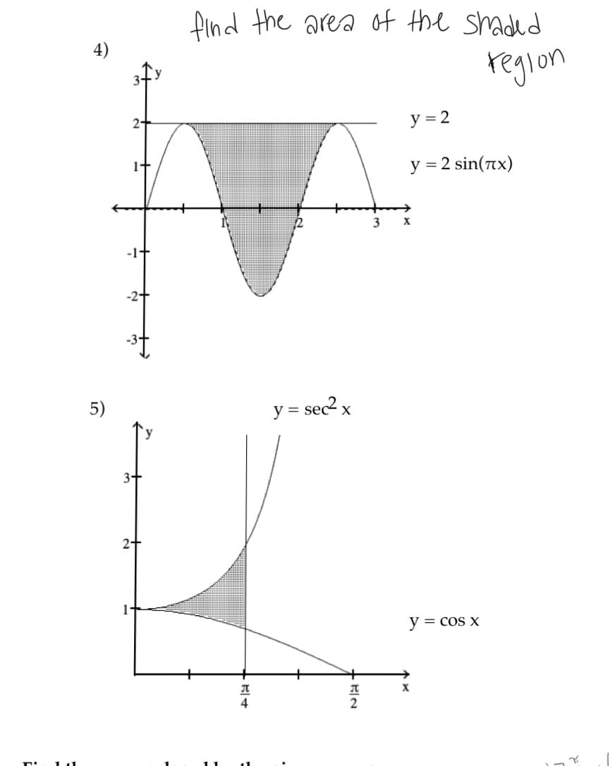 find the area of the shaded
4)
reglon
y = 2
2-
y = 2 sin(Tx)
3
х
-1-
-2+
-3+
